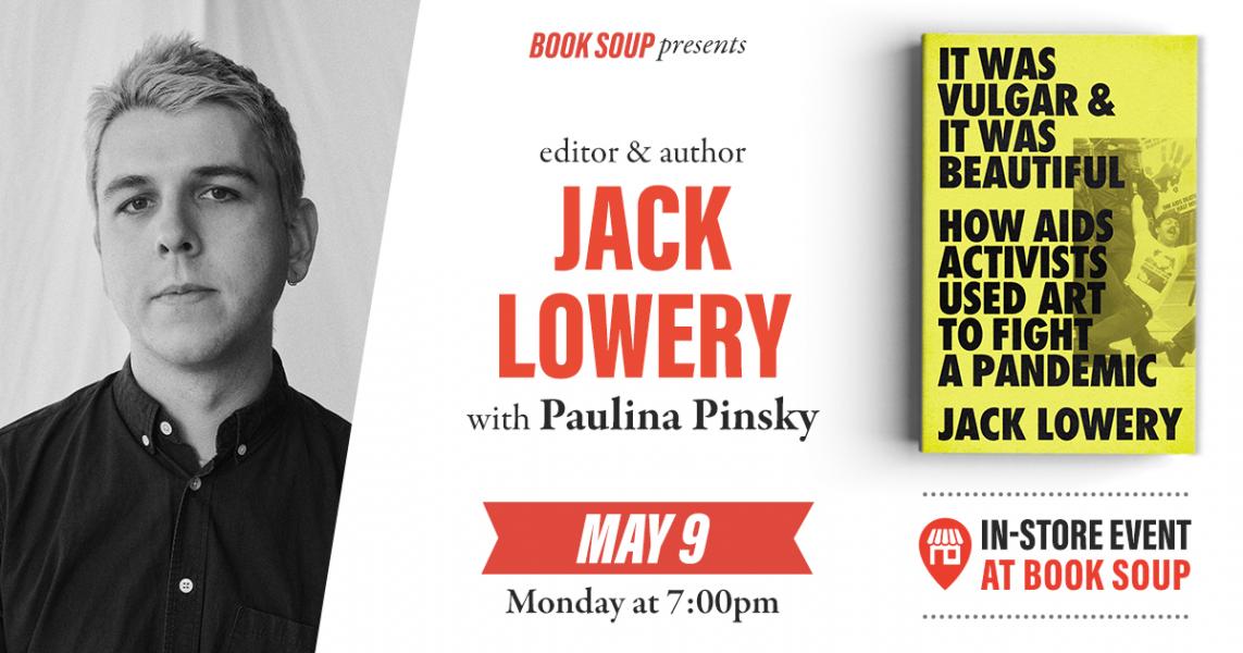 Main image for event titled Jack Lowery, in conversation with Paulina Pinsky, discusses It Was Vulgar and It Was Beautiful: How AIDS Activists Used Art to Fight a Pandemic