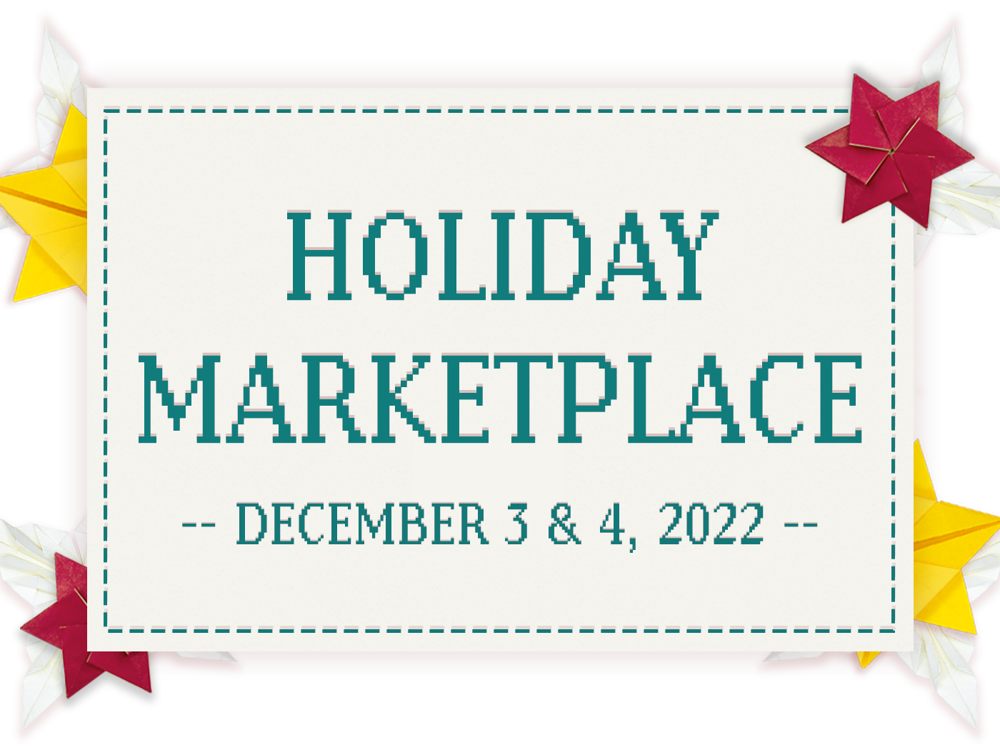 Banner that reads: Holiday Marketplace, December 3 and 4, 2022