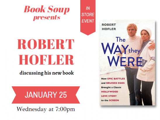 Main image for event titled Robert Hofler discusses The Way They Were: How Epic Battles and Bruised Egos Brought a Classic Hollywood Love Story to the Screen