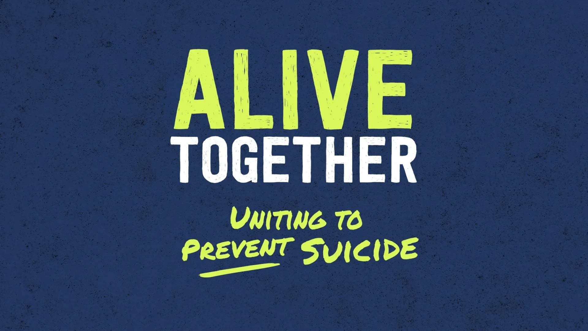 Alive Together: Uniting to Prevent Suicide
