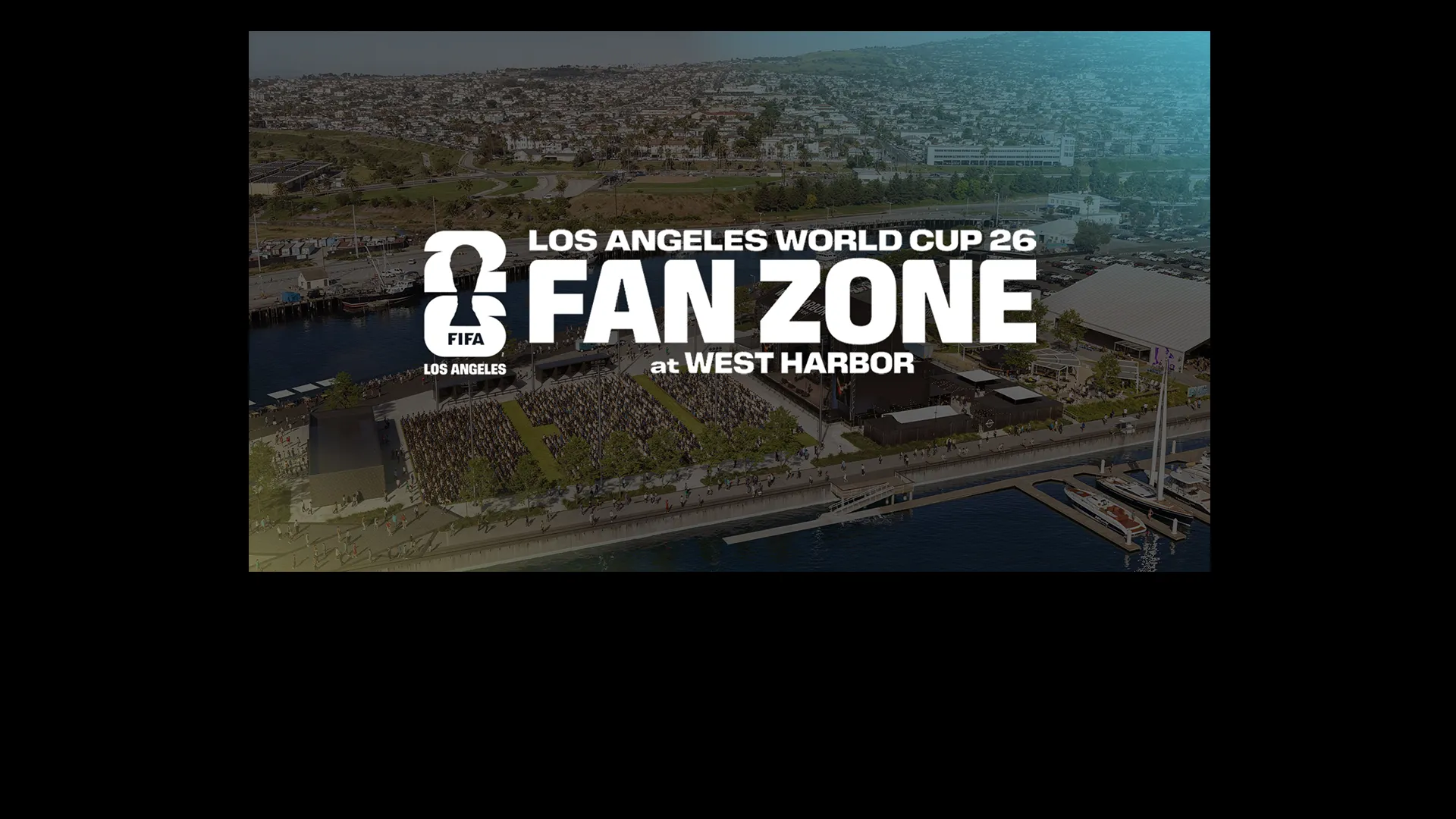 Los Angeles World Cup 26 Fan Zone at West Harbor