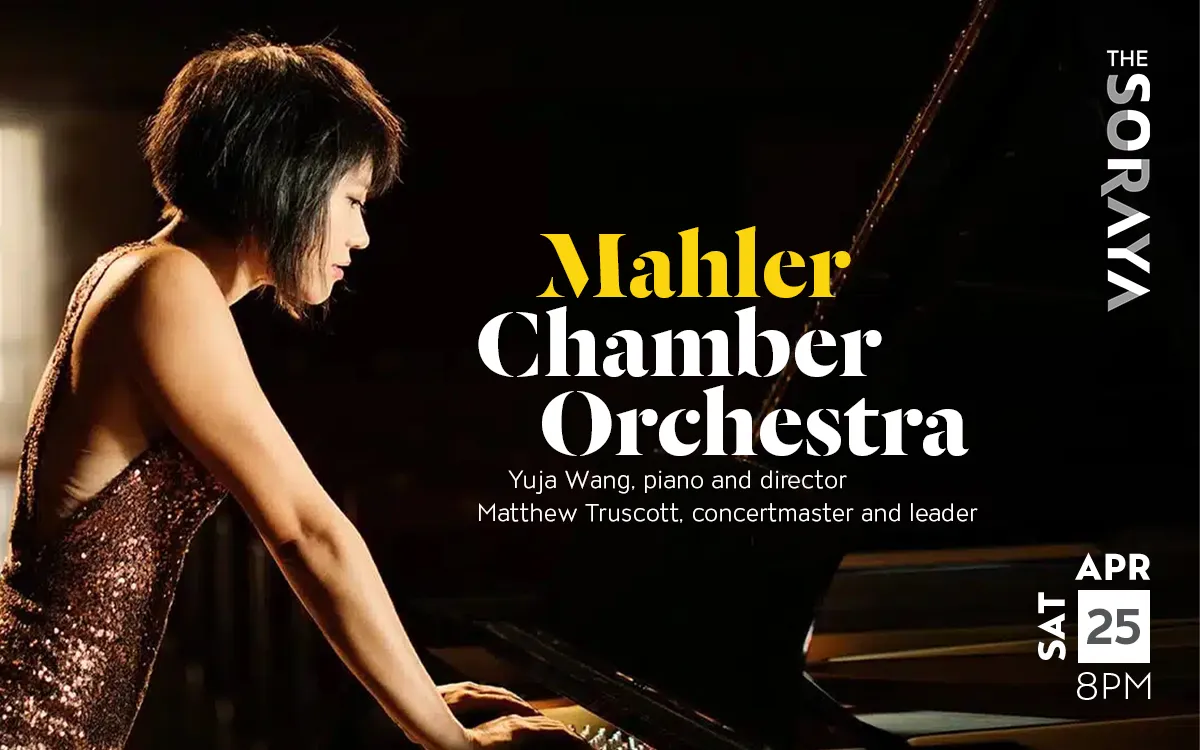Mahler Chamber Orchestra Yuja Wang, piano and director Matthew Truscott, concertmaster and leader Sat Apr 25 | 8PM