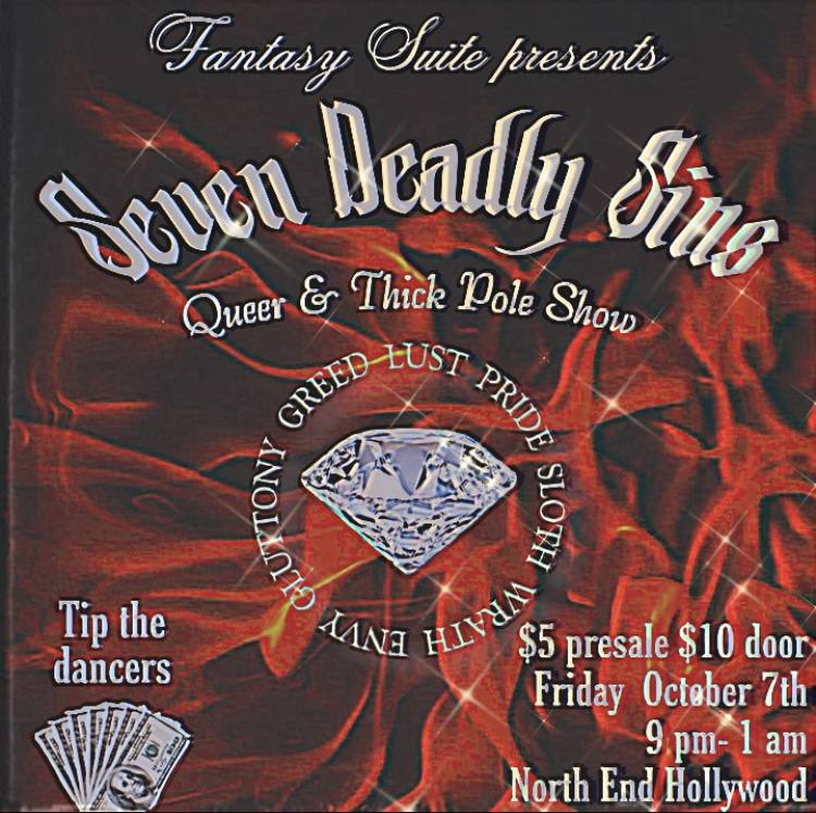 Fantasy Suite Presents seven deadly sins thick and queer pole show. october 7th at north end hollywood! 9 pm to 1 am 