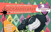 1950's style signage that reads Artventuring Party: Sketch by Sketkh Presents Rockavillany at the Roguelike Tavern 8 pm Thursday April 11th. Below is a 1950s Rockabilly styled Bride of Frankenstein wearing a leather jacket and holding sunglasses.